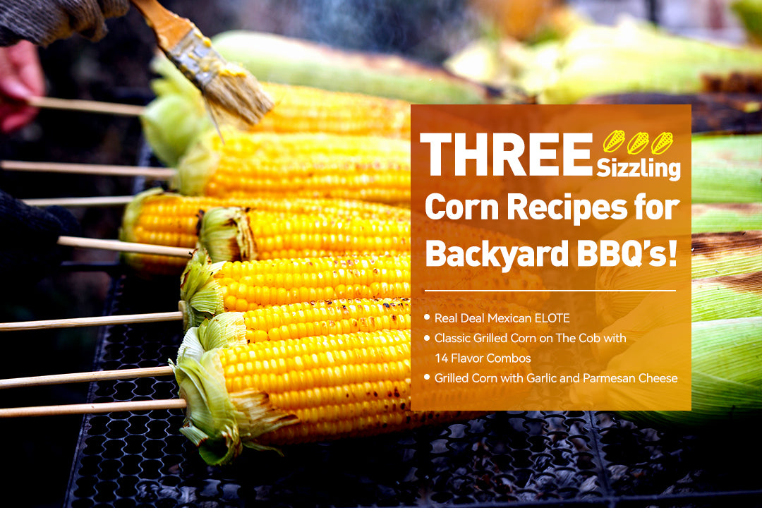 Three Sizzling Corn Recipes for Backyard BBQ’s
