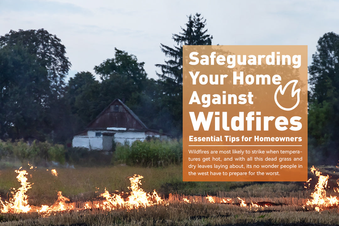 Safeguarding Your Home Against Wildfires: Essential Tips for Homeowners