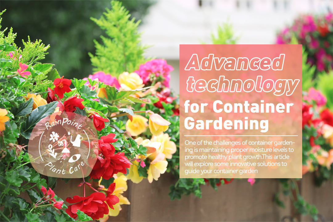 Advanced Technology for Container Gardening