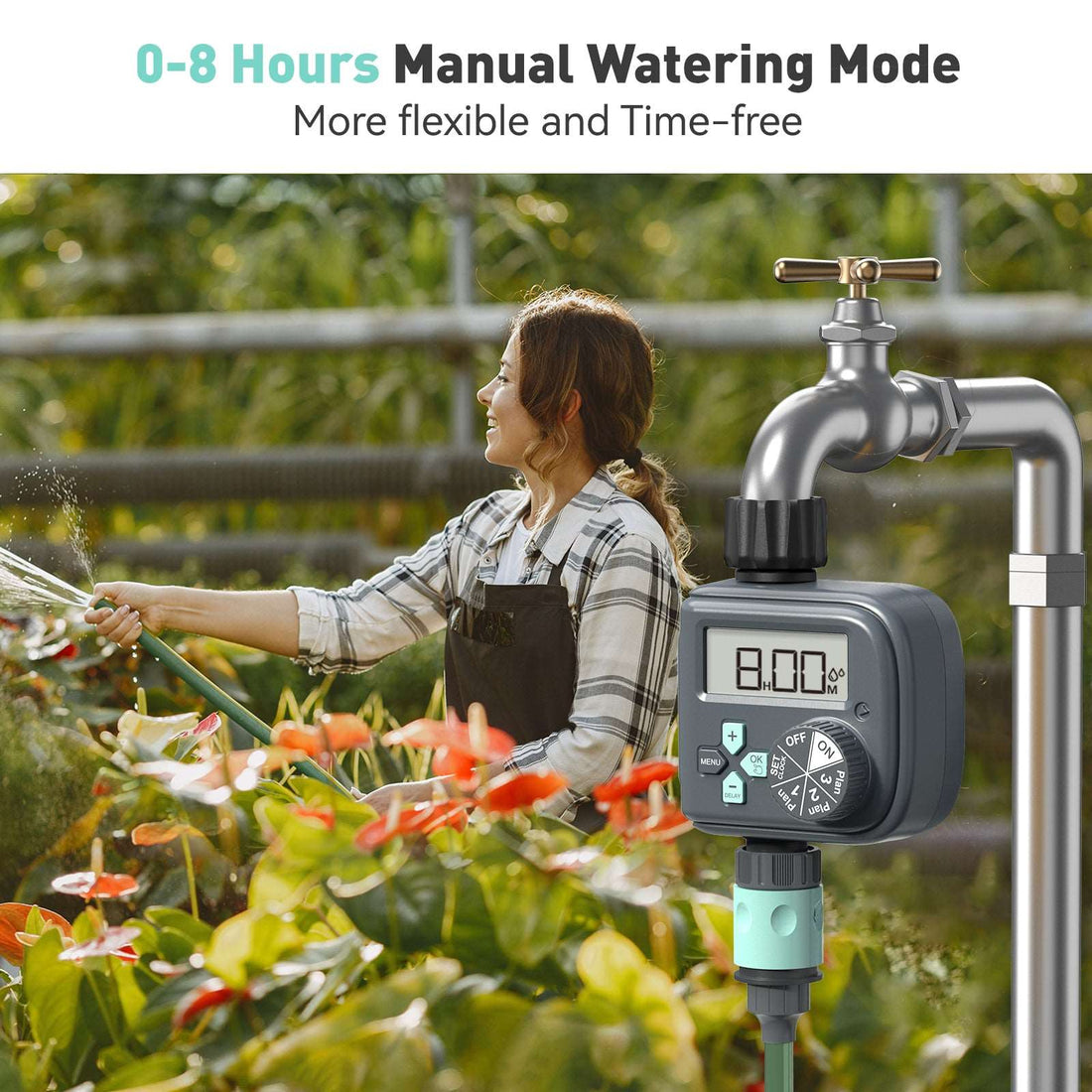 0-8 Hours Manual Watering ModeMore flexible and Time-free
